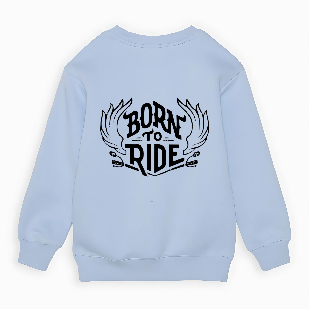 BORN TO RIDE Sweatshirt