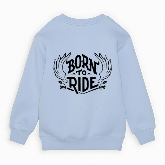 BORN TO RIDE Sweatshirt